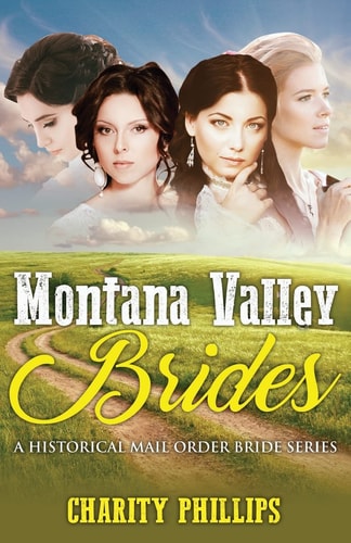 Mail Order Bride Montana Valley Brides: A Clean Historical Western Christian Mail Order Bride Series