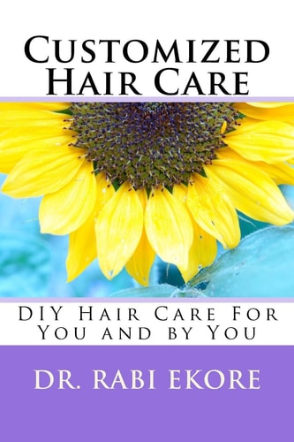 Customized Hair Care DIY Hair Care For You and by You