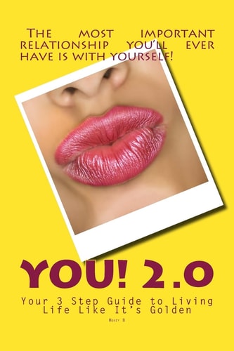 You 2. 0 Your 3 Step Guide to Living Life Like It's Golden