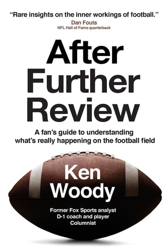 After Further Review A Fan's Guide to Understanding What's Really Happening on the Football Field