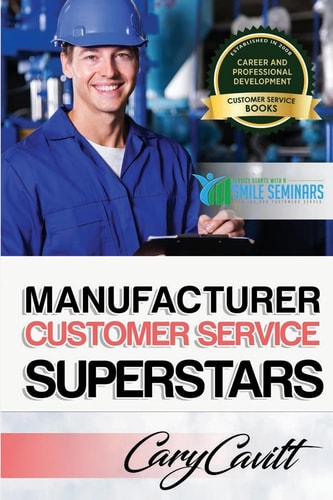 Manufacturer Customer Service Superstars Six Attitudes That Bring Out Our Best