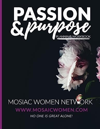 Passion and Purpose Workbook Are You Ready to Align Your Passion with Your Purpose In 2017?