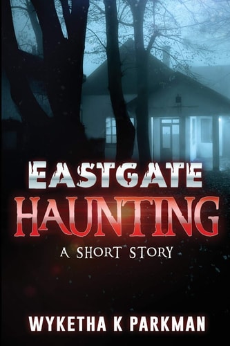 Eastgate Haunting A Short Story