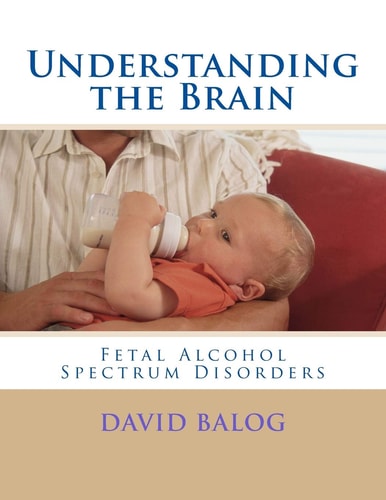 Understanding the Brain Fetal Alcohol Spectrum Disorders