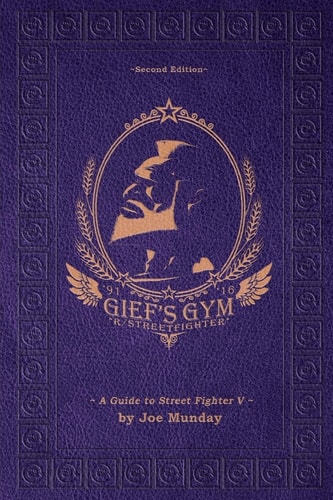 Gief's Gym A Guide to Street Fighter V - Second Edition