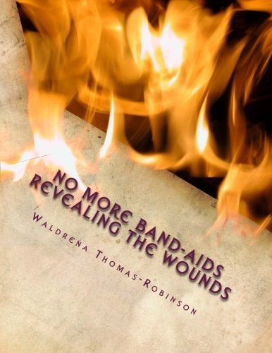 No More Band-Aids Revealing the Wounds Unmasking the Hurt