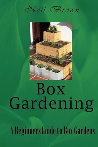 Box Gardening A Beginners Guide to Box Gardens