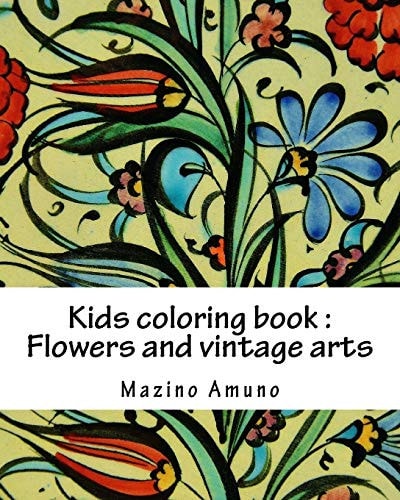 Kids Coloring Book Flowers and Vintage Arts