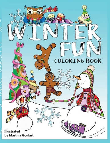 WINTER FUN Coloring Book Fun Coloring Book for Both Boys and Girls. Set for Snow Day Adventures with Snowmen, Gingerbread Boys and Girls, Bears, Owls, Cats and Dogs and Even Mice.