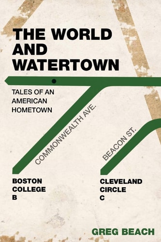 The World and Watertown Tales of an American Hometown