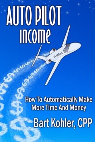Auto Pilot Income How To Automatically Make More Time And Money