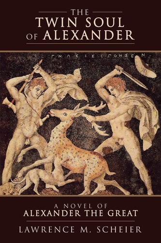 The Twin Soul of Alexander A Novel of Alexander the Great