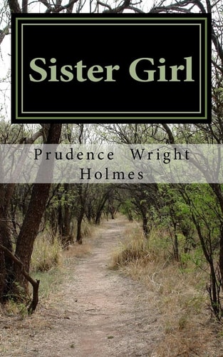 Sister Girl A Play Based on the the True Story of a Black Female Civil War Spy