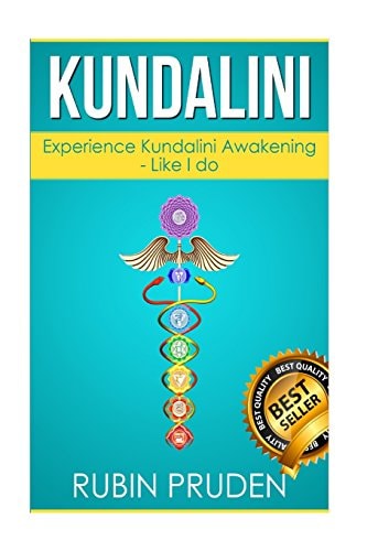 Kundalini The Secret Steps to Experiencing Kundalini Awakening