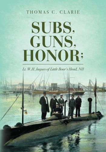 Subs, Guns, Honor Lt. W.H. Jaques of Little Boar's Head, NH
