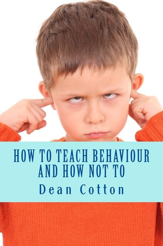How to Teach Behaviour and How Not To
