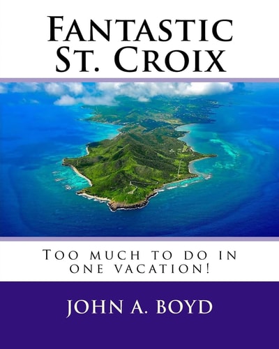 Fantastic St. Croix To Much to Do in One Vacation