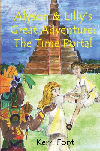 Alyson and Lilly's Great Adventure The Time Portal: Alyson and Lilly's Great Adventure: The Time Portal