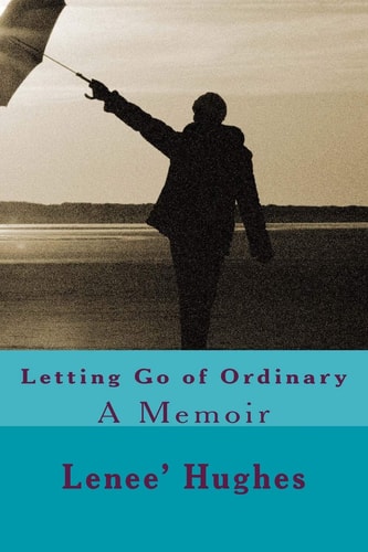 Letting Go of Ordinary A Memoir