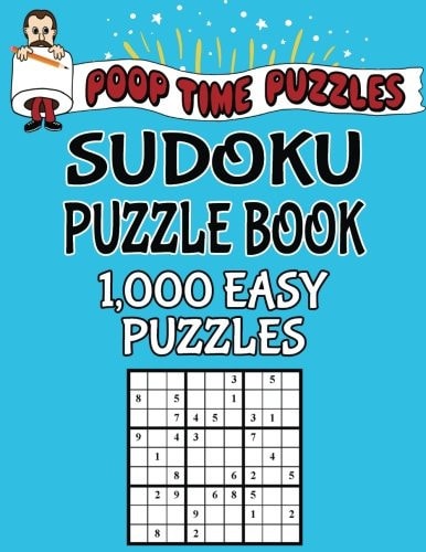 Poop Time Puzzles Sudoku Puzzle Book, 1,000 Easy Puzzles Work Them Out With a Pencil, You'll Feel So Satisfied When You're Finished