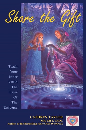 Share the Gift Teach Your Inner Child the Law of Attracion