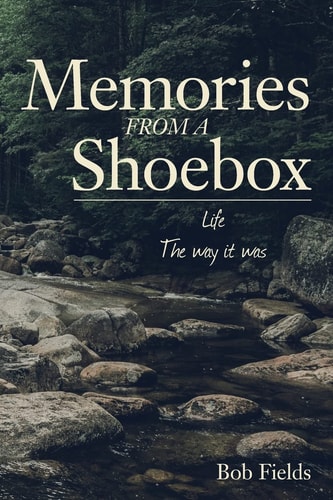 Memories from a Shoebox Life the Way It Was