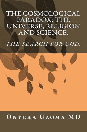 The Cosmological Paradox The Universe, Religion and Science.