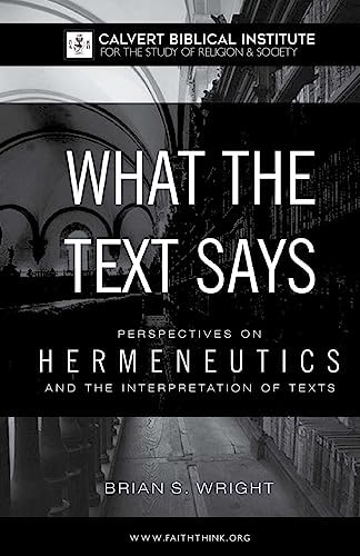 What the Text Says Perspectives on Hermeneutics and the Interpretation of Texts