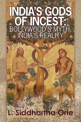 India's Gods of Incest : Bollywood's Myth, India's Reality