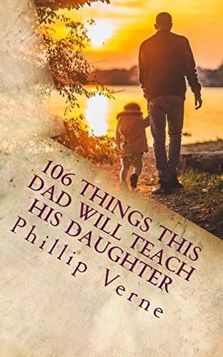 106 Things This Dad Will Teach His Daughter
