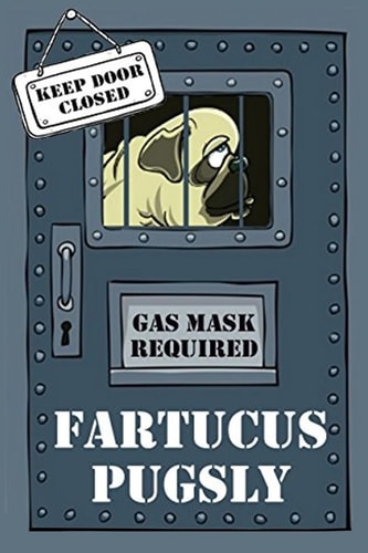 Fartucus Pugsly The Sad and Smelly Saga of a Pungent Pug