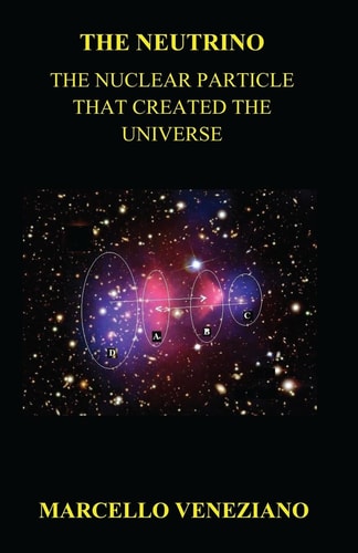 The Neutrino The Nuclear Particle That Created the Universe