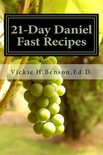 21-Day Daniel Fast Recipes Praying Your Way Through To Live Healthy