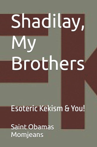 Shadilay, My Brothers Esoteric Kekism and You!