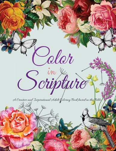 Color In Scripture A Creative and Inspirational Adult Coloring Book Based on the Bible