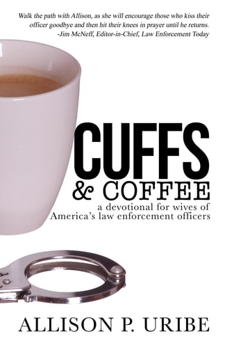 Cuffs & Coffee A Devotional for Wives of Law Enforcement