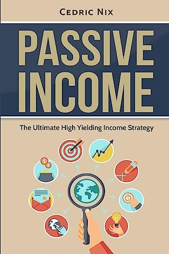 Passive Income The Ultimate High Yielding Income Strategy