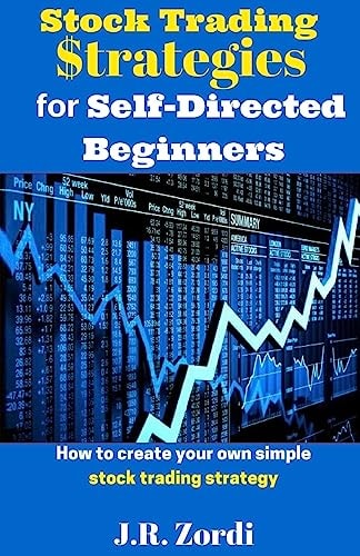 Stock Trading $trategies for Self-Directed Beginners How to Create Your Own Simple Stock Trading Strategy