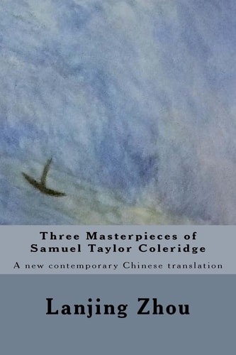 Three Masterpieces of Samuel Taylor Coleridge A New Contemporary Chinese Translation