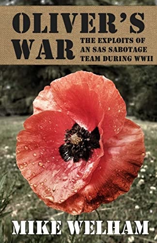 Oliver's War The Exploits of an SAS Sabotage Team During World War II