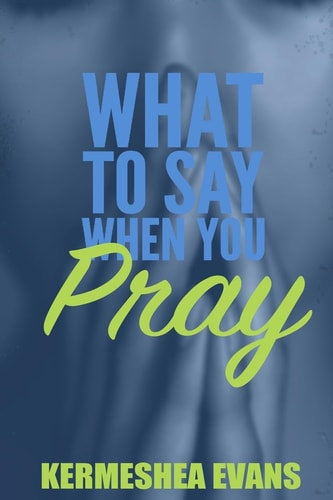 What To Say When You Pray Back to Basics