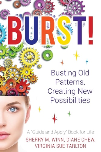 Burst! Busting Old Patterns, Creating New Possibilities