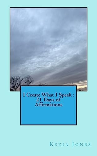 I Create What I Speak 21 Days of Affirmations