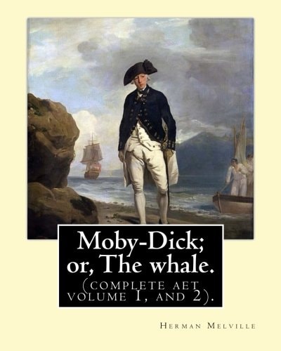 Moby-Dick; Or, the Whale. By: Herman Melville,this Book Is Inscribed to Nathaniel Hathorne (complete Aet Volume 1, And 2). Novel, Adventure Fiction, Sea Story