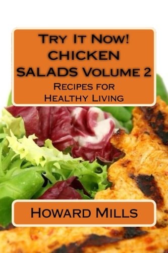 Try It Now! CHICKEN SALADS Volume 2 Recipes for Healthy Living