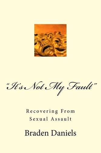 It's Not My Fault Recovering from Sexual Assault