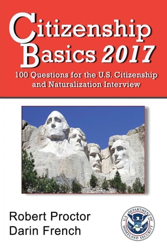 Citizenship Basics 2017: 100 Questions Study Guide for the 100 Civics Questions