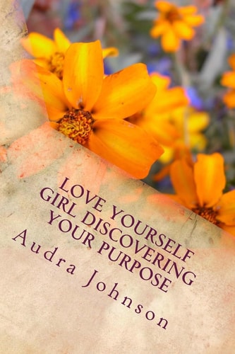 Love Yourself Girl Discovering Your Purpose