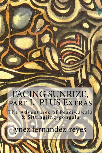 FACING SUNRIZE, Part I PLUS Extras The Adventures of Peaciwawala & Sittingjing-gongala