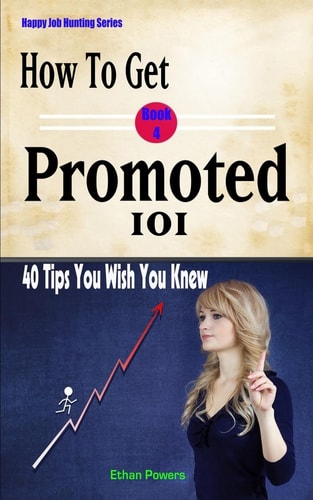 How To Get Promoted 101 Forty Tips You Wish You Knew